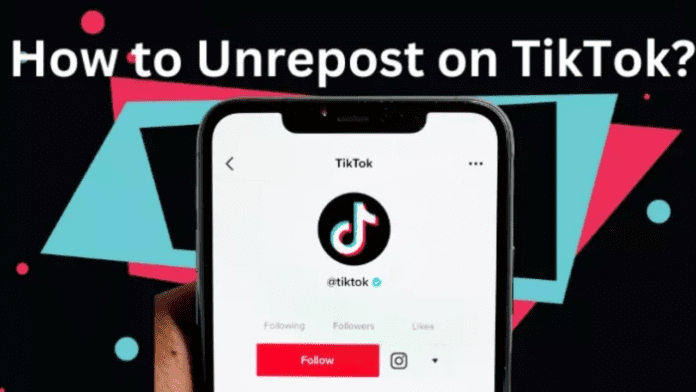 How to Un Repost On Tiktok